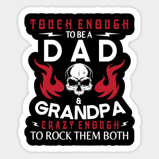 Touch Enough To Be A Dad And Grandpa Crazy Enough To Rock Them Both Happy Father July 4th Day Sticker